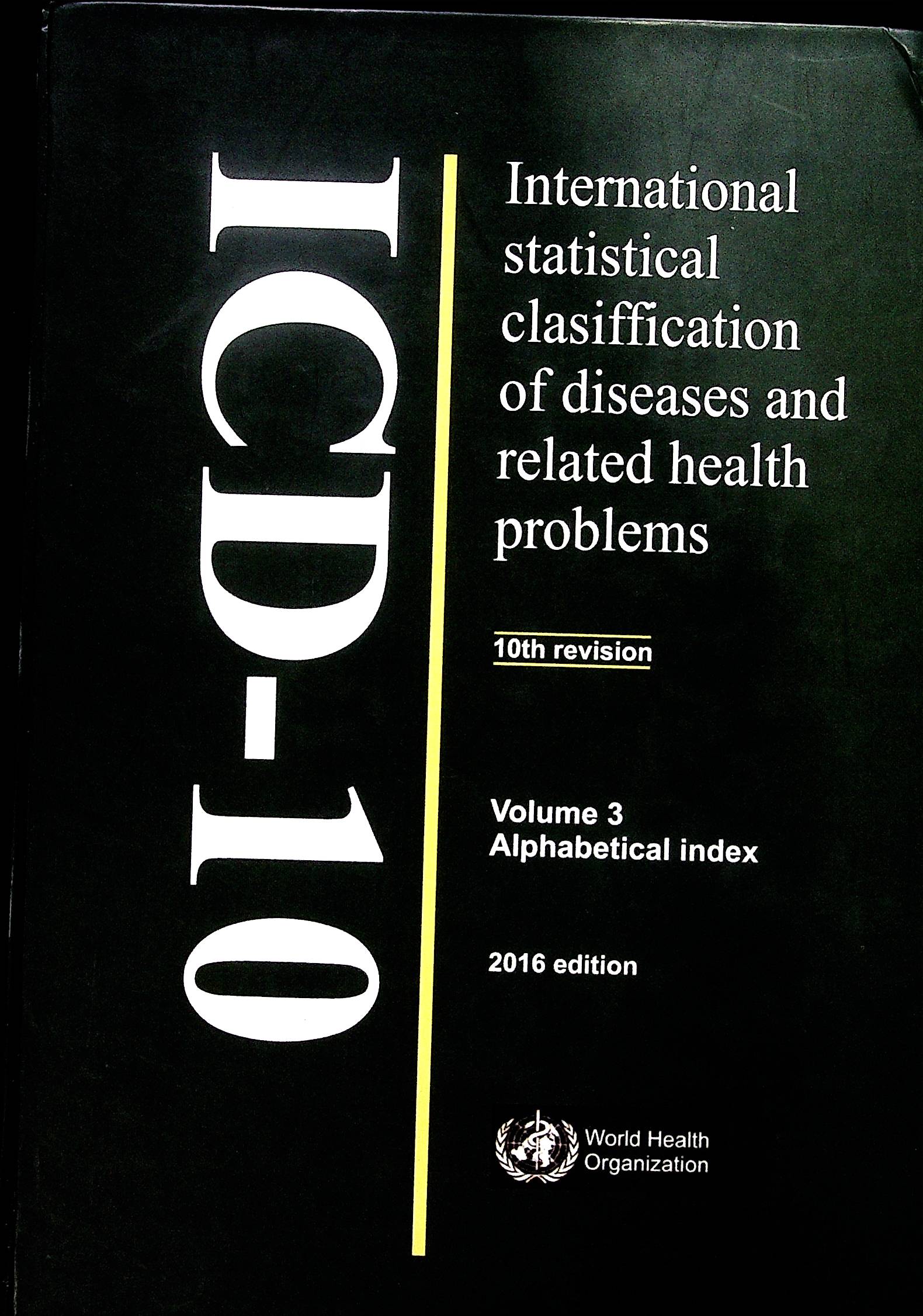 ICD-10 (INTERNATIONAL STATISTICAL CLASSIFICATION OF DISEASES AND